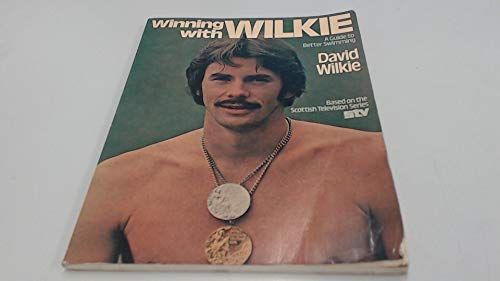 Beispielbild fr Winning with Wilkie : A Guide to Better Swimming zum Verkauf von WorldofBooks