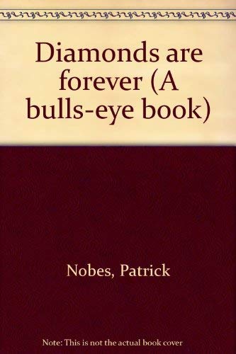Diamonds are forever (A bulls-eye book) (9780091299415) by Patrick Nobes