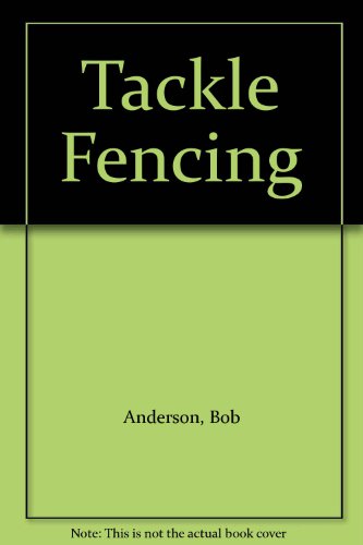 Tackle fencing: An introduction to the foil (9780091312213) by Bob Anderson
