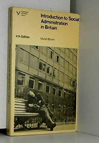 Stock image for Introduction to Social Administration in Britain (Hutchinson university library) for sale by AwesomeBooks