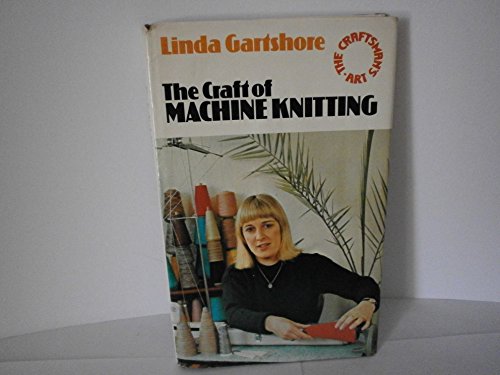 9780091316600: Craft of Machine Knitting (The craftsman's art series)