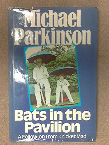 Stock image for Bats In The Pavilion: A Follow-On from "Cricket Mad" for sale by Philip Emery