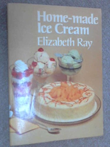 Home-made Ice Cream (9780091319618) by Ray, Elizabeth