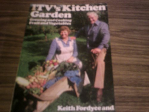 9780091327811: ITV's kitchen garden: Growing and cooking fruit and vegetables