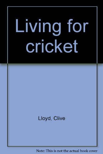 9780091333614: Living for cricket [Paperback] by Lloyd, Clive