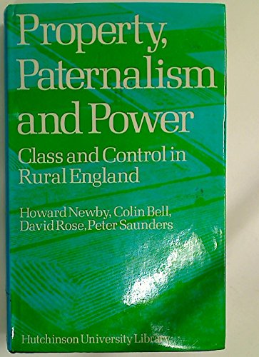 Imagen de archivo de Property, Paternalism and Power - Class & Control in Rural England a la venta por Literary Cat Books