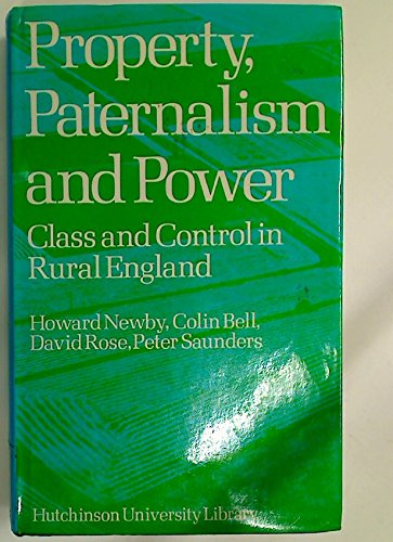 Stock image for Property, Paternalism and Power - Class & Control in Rural England for sale by Literary Cat Books