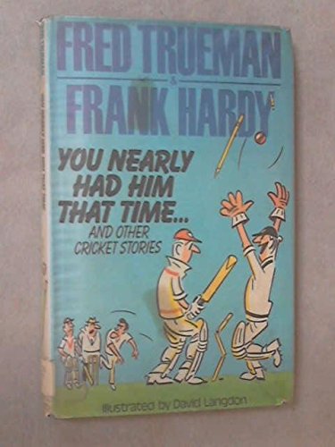 'You Nearly Had Him That time' and Other Cricket Stories