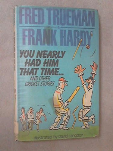 9780091336806: "You nearly had him that time ...": And other cricket stories