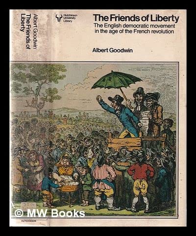 Stock image for Friends of Liberty: English Democratic Movement in the Age of the French Revolution (University Library) for sale by WeBuyBooks