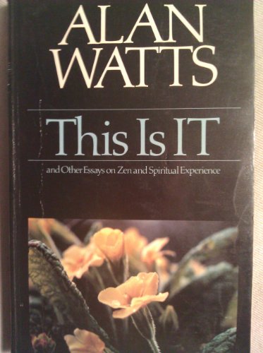 9780091347314: This is IT, and Other Essays on Zen and Spiritual Experience