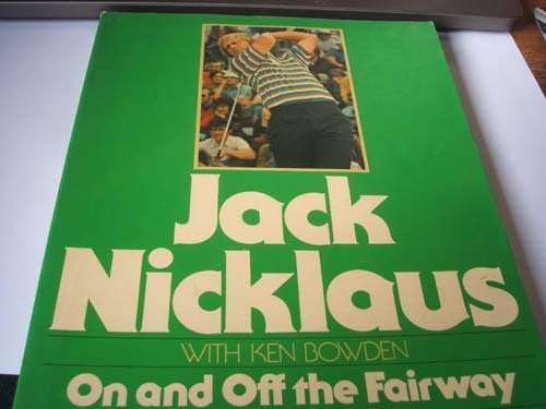 Imagen de archivo de Jack Nicklaus On and Off the Fairway: A Pictorial Autobiography a la venta por WorldofBooks