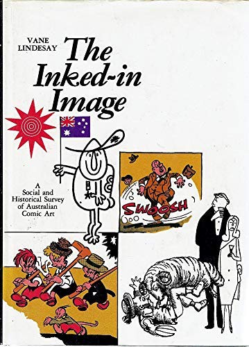 Stock image for The inked-in image : a social and historical survey of Australian comic art. for sale by Lost and Found Books