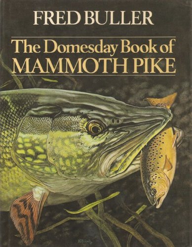 Stock image for THE DOMESDAY BOOK OF MAMMOTH PIKE. By Fred Buller. First edition - Hardback. for sale by Coch-y-Bonddu Books Ltd