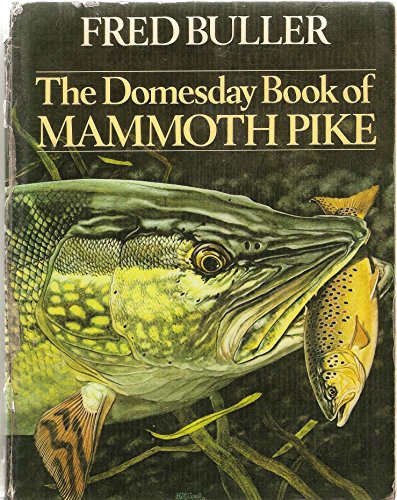 Imagen de archivo de THE DOMESDAY BOOK OF MAMMOTH PIKE. By Fred Buller. Paperback issue. a la venta por Coch-y-Bonddu Books Ltd