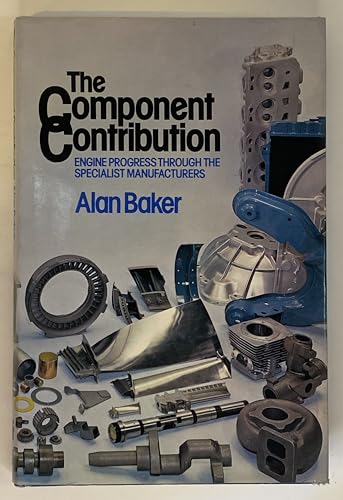 9780091362904: The Component Contribution: Engine Progress Through the Specialist Manufacturers