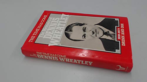 9780091366803: The Time Has Come... The Memoirs of Dennis Wheatley 1919-1977 Drink and Ink v. 3