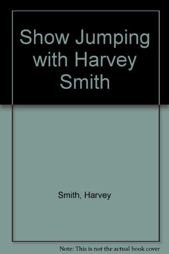 9780091368401: Show Jumping with Harvey Smith