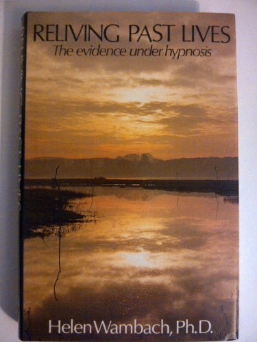 Imagen de archivo de Reliving Past Lives: The Evidence Under Hypnosis a la venta por WorldofBooks