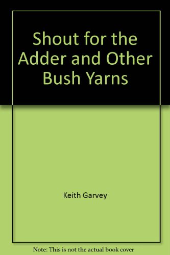 9780091373207: Shout for the Adder and Other Bush Yarns