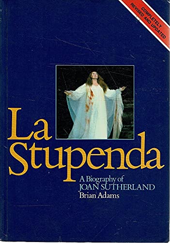 Stock image for La Stupenda : a biography of Joan Sutherland for sale by Dial-A-Book