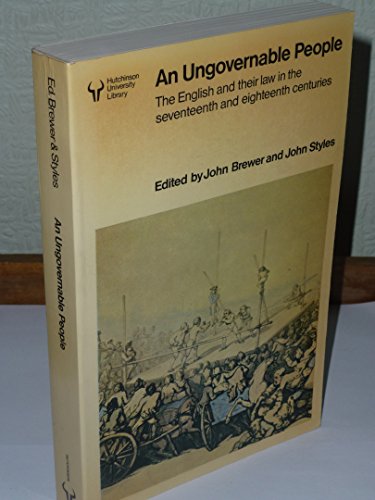 An Ungovernable People: The English and their Law in the Seventeenth and Eighteenth Centuries