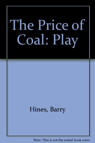 The price of coal: The scripts of the two television plays Meet the people and Back to reality (9780091385606) by Barry Hines