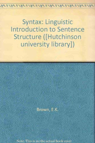 Stock image for Syntax: Linguistic Introduction to Sentence Structure ([Hutchinson university library]) for sale by Shadow Books
