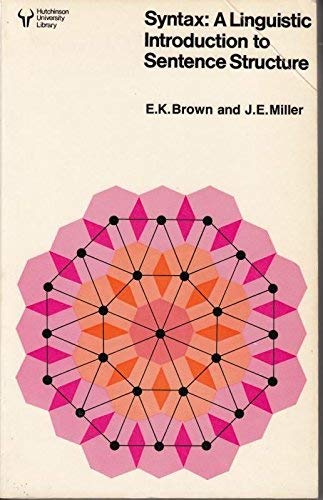 Syntax: A linguistic introduction to sentence structure (9780091386214) by Brown, E.K.; Miller, J.E. (eds.)