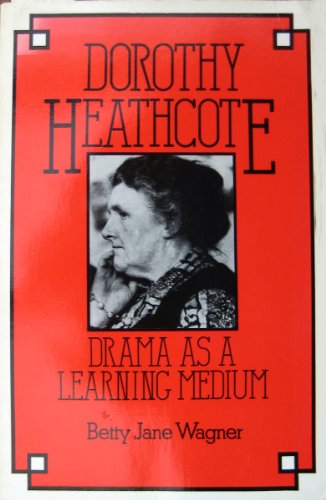 Imagen de archivo de Dorothy Heathcote: Drama as a Learning Medium a la venta por Greener Books