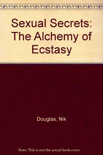 9780091391300: Sexual Secrets: The Alchemy of Ecstasy