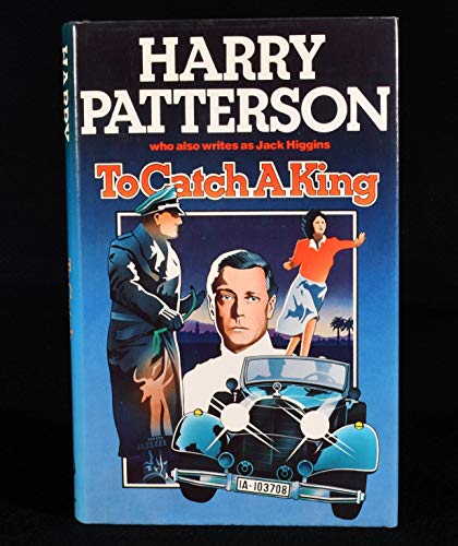 To Catch a King - Patterson, Harry (Jack Higgins)