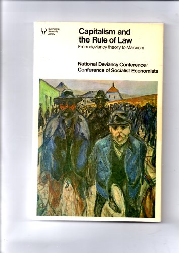 

Capitalism and the rule of law: From deviancy theory to Marxism [first edition]