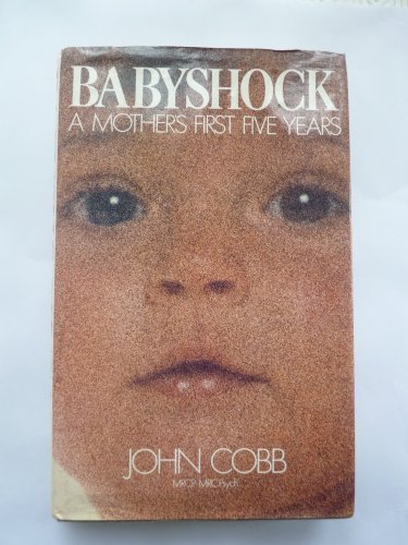 Babyshock: A Mother's First Five Years (9780091408305) by Cobb, John