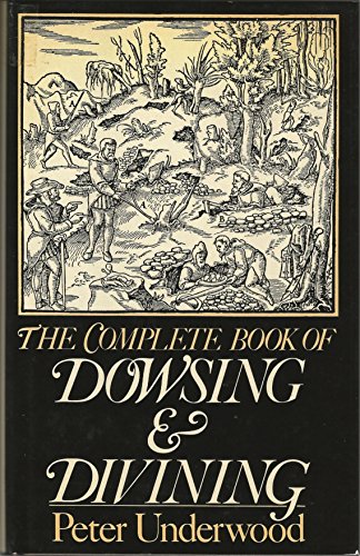 9780091416607: The Complete Book of Dowsing and Divining