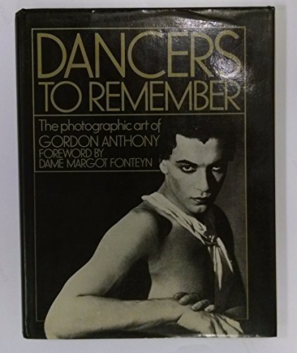 Beispielbild fr Dancers to Remember : The photographic art of Gordon Anthony zum Verkauf von WorldofBooks