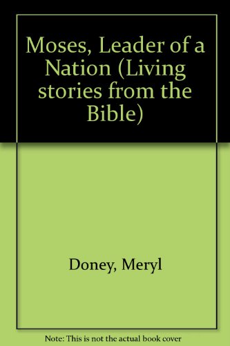 Beispielbild fr Moses, Leader of a Nation (Living stories from the Bible) zum Verkauf von AwesomeBooks
