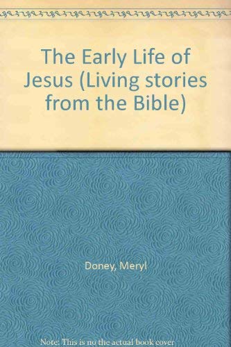 9780091417208: The Early Life of Jesus (Living stories from the Bible)