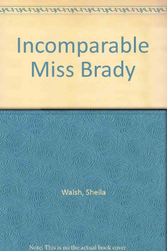 9780091421205: Incomparable Miss Brady