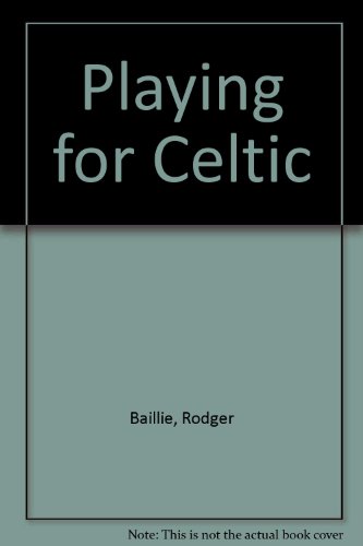 9780091425715: Playing for Celtic