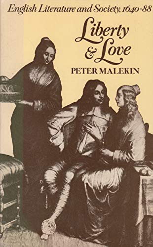 Imagen de archivo de Liberty and Love: English Literature and Society, 1630-88 a la venta por WorldofBooks