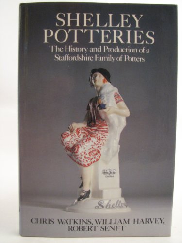 SHELLEY POTTERIES. The History And Production Of Staffordshire Family Of Potters.