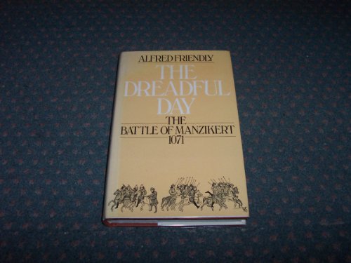 The Dreadful Day: The Battle of Manzikert, 1071 (9780091435707) by Friendly, Alfred