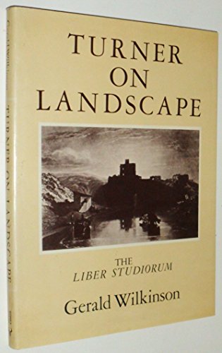 Turner on landscape: The Liber Studiorum (9780091440503) by Gerald Wilkinson