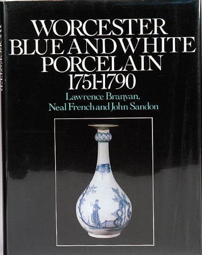 Stock image for Worcester Blue and White Porcelain, 1751 - 1790 for sale by Thomas Emig