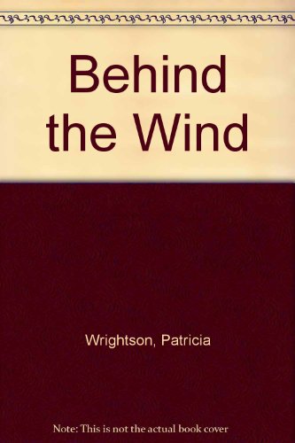 Behind the Wind (9780091446208) by Wrightson, Patricia