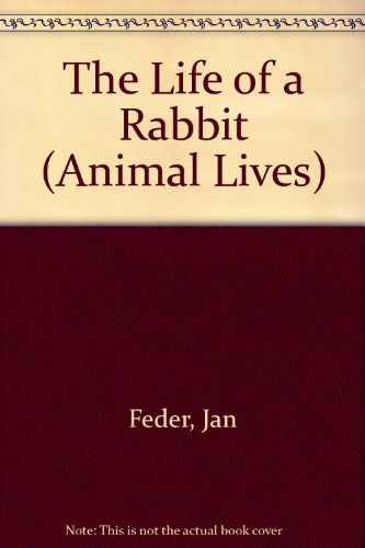 Beispielbild fr The Life of a Rabbit (Animal Lives) zum Verkauf von Phatpocket Limited