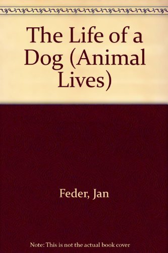 Stock image for Animal Lives. The Life of a Dog. (Illustrated by Tilman Michalski). Translated by Anthea Bell. for sale by CHILTON BOOKS