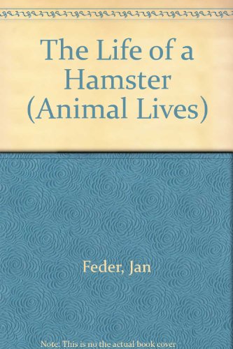 9780091454302: The Life of a Hamster (Animal Lives S.)