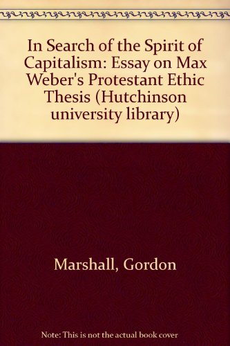 Beispielbild fr In Search of the Spirit of Capitalism: Essay on Max Weber's Protestant Ethic Thesis zum Verkauf von Anybook.com